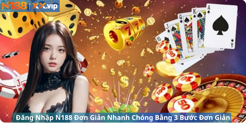 Đăng Nhập N188 Đơn Giản Nhanh Chóng