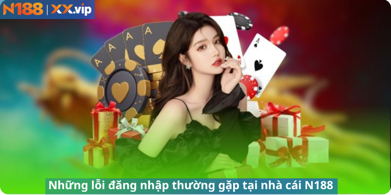 Những lỗi đăng nhập thường gặp tại nhà cái N188