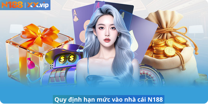 Quy định hạn mức vào nhà cái N188