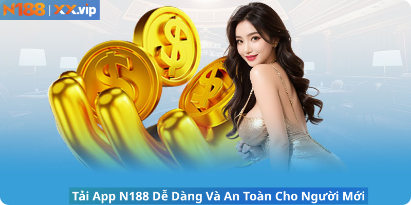 Tải App N188 Dễ Dàng Và An Toàn