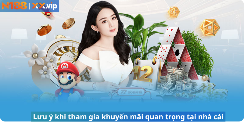 Lưu ý khi tham gia khuyến mãi quan trọng tại nhà cái