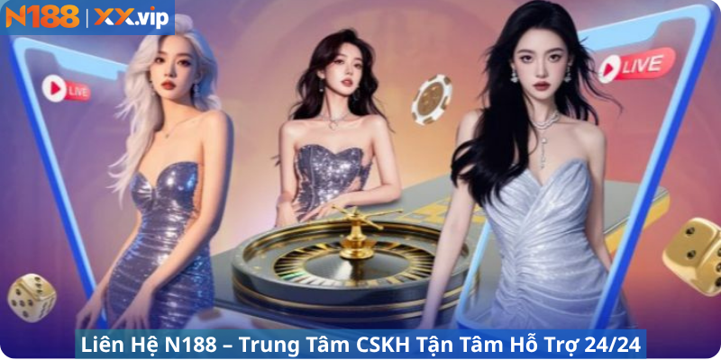 Liên Hệ N188 – Trung Tâm CSKH Hỗ Trợ 24/24