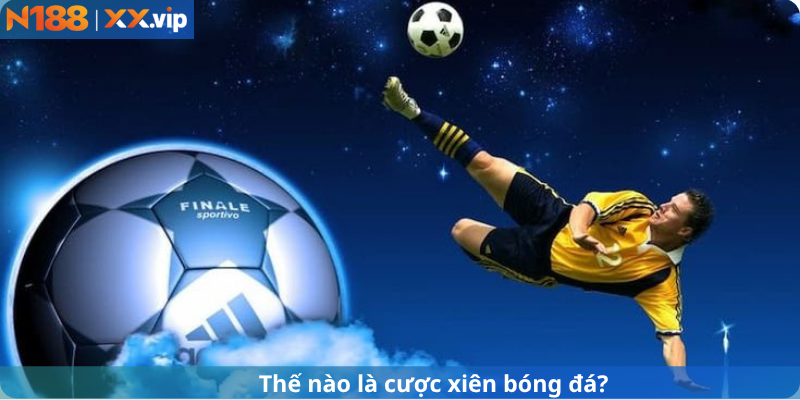 Thế nào là loại cược xiên bóng đá?