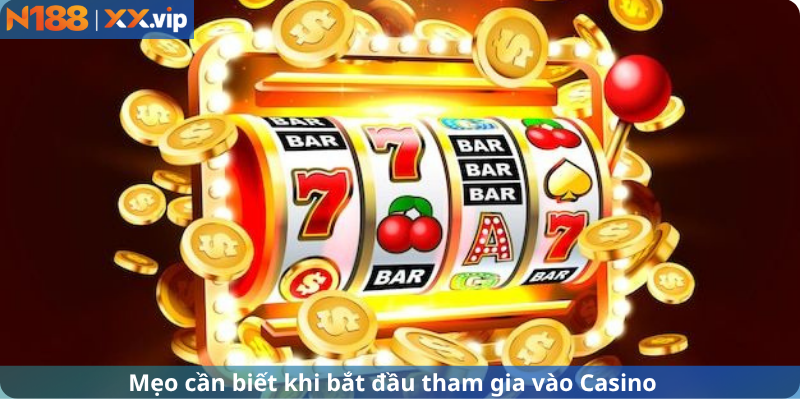 Mẹo cần biết khi bắt đầu tham gia vào Casino