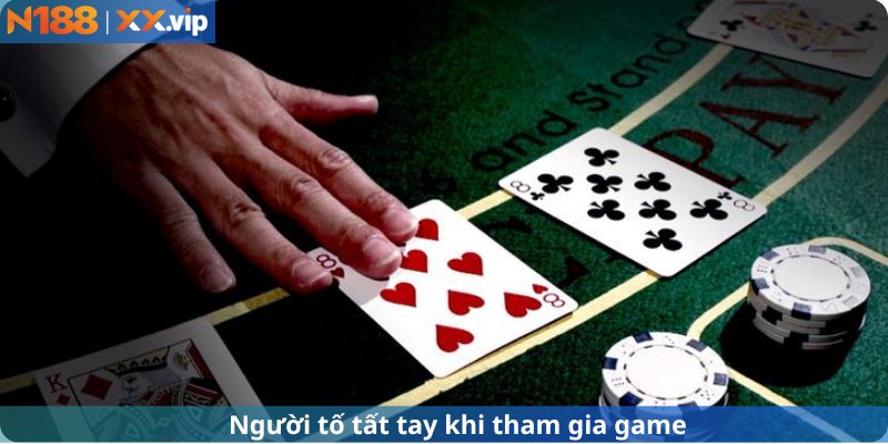 Người tố tất tay khi tham gia game