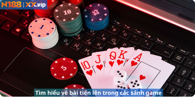 Tìm hiểu về bài tiến lên trong các sảnh game