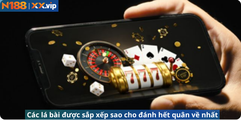 Các lá bài được sắp xếp sao cho đánh hết quân về nhất