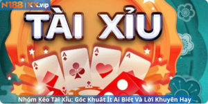 Nhóm Kéo Tài Xỉu: Góc Khuất Ít Ai Biết