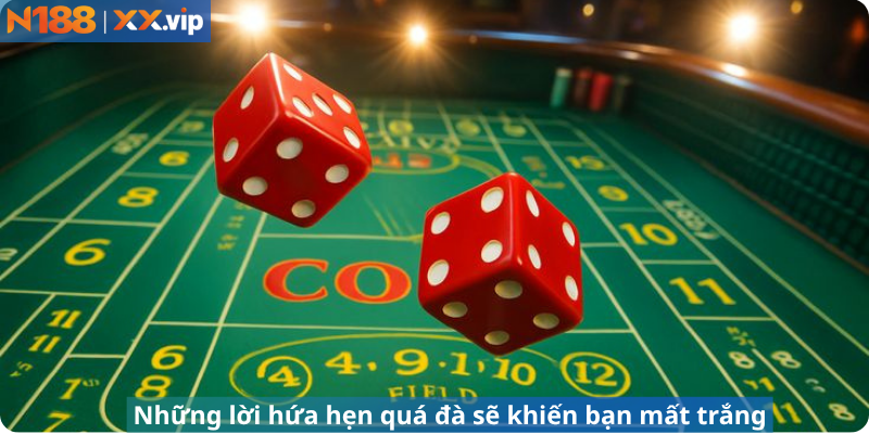 Những lời hứa hẹn quá đà sẽ khiến bạn mất trắng
