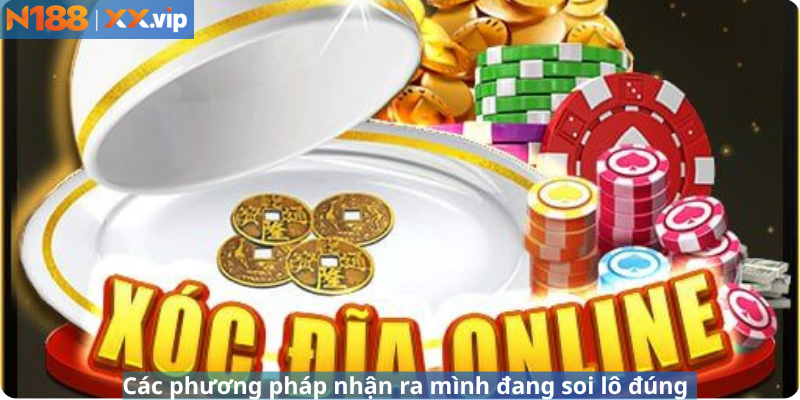 Các phương pháp nhận ra mình đang soi lô đúng